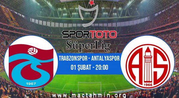 Trabzonspor - Antalyaspor İddaa Analizi ve Tahmini 01 Şubat 2023