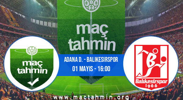 Adana D. - Balıkesirspor İddaa Analizi ve Tahmini 01 Mayıs 2021