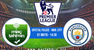 Crystal Palace - Man. City İddaa Analizi ve Tahmini 01 Mayıs 2021