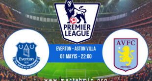 Everton - Aston Villa İddaa Analizi ve Tahmini 01 Mayıs 2021