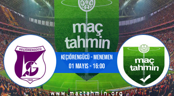 Keçiörengücü - Menemen İddaa Analizi ve Tahmini 01 Mayıs 2021