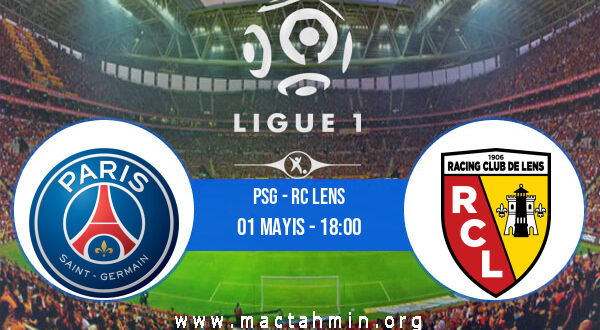 PSG - RC Lens İddaa Analizi ve Tahmini 01 Mayıs 2021