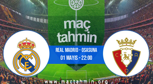 Real Madrid - Osasuna İddaa Analizi ve Tahmini 01 Mayıs 2021