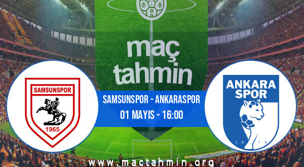 Samsunspor - Ankaraspor İddaa Analizi ve Tahmini 01 Mayıs 2021