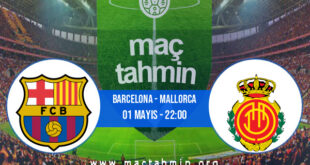Barcelona - Mallorca İddaa Analizi ve Tahmini 01 Mayıs 2022