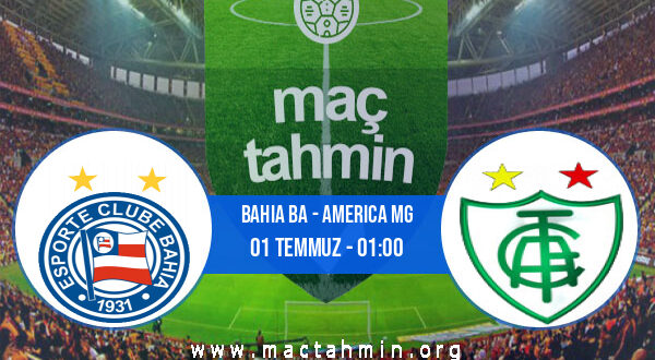 Bahia BA - America MG İddaa Analizi ve Tahmini 01 Temmuz 2021