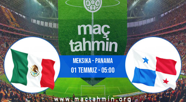 Meksika - Panama İddaa Analizi ve Tahmini 01 Temmuz 2021