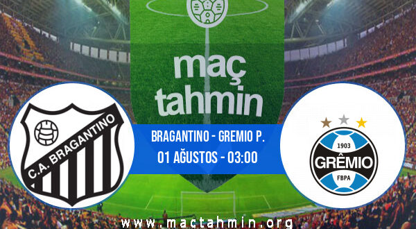 Bragantino - Gremio P. İddaa Analizi ve Tahmini 01 Ağustos 2021