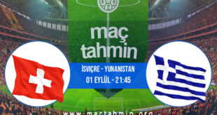İsviçre - Yunanistan İddaa Analizi ve Tahmini 01 Eylül 2021