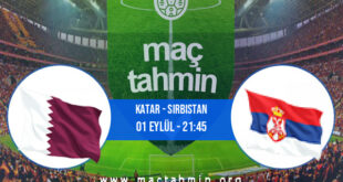 Katar - Sırbistan İddaa Analizi ve Tahmini 01 Eylül 2021