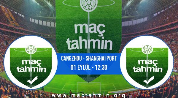 Cangzhou - Shanghai Port İddaa Analizi ve Tahmini 01 Eylül 2022
