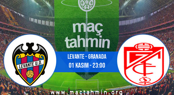 Levante - Granada İddaa Analizi ve Tahmini 01 Kasım 2021