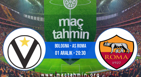 Bologna - AS Roma İddaa Analizi ve Tahmini 01 Aralık 2021