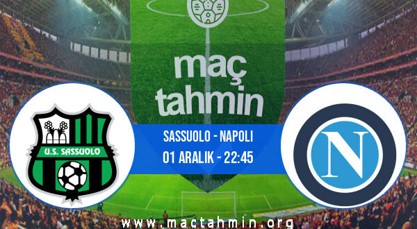 Sassuolo - Napoli İddaa Analizi ve Tahmini 01 Aralık 2021