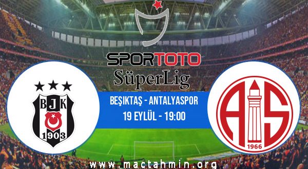 Beşiktaş - Antalyaspor İddaa Analizi ve Tahmini 19 Eylül 2020