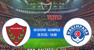 Hatayspor - Kasımpaşa İddaa Analizi ve Tahmini 26 Eylül 2020