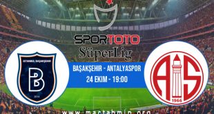 Başakşehir - Antalyaspor İddaa Analizi ve Tahmini 24 Ekim 2020