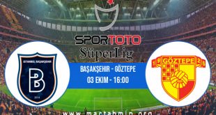 Başakşehir - Göztepe İddaa Analizi ve Tahmini 03 Ekim 2020