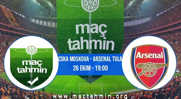 CSKA Moskova - Arsenal Tula İddaa Analizi ve Tahmini 26 Ekim 2020