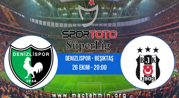 Denizlispor - Beşiktaş İddaa Analizi ve Tahmini 26 Ekim 2020