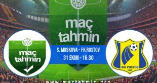 S. Moskova - FK Rostov İddaa Analizi ve Tahmini 31 Ekim 2020