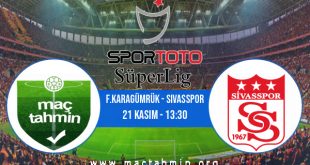 F.Karagümrük - Sivasspor İddaa Analizi ve Tahmini 21 Kasım 2020