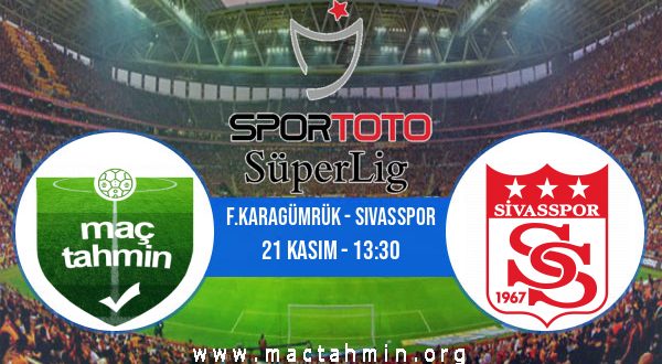 F.Karagümrük - Sivasspor İddaa Analizi ve Tahmini 21 Kasım 2020
