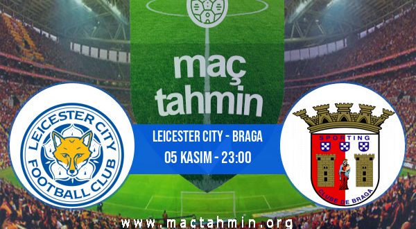 Leicester City - Braga İddaa Analizi ve Tahmini 05 Kasım 2020
