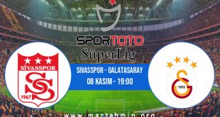 Sivasspor - Galatasaray İddaa Analizi ve Tahmini 08 Kasım 2020