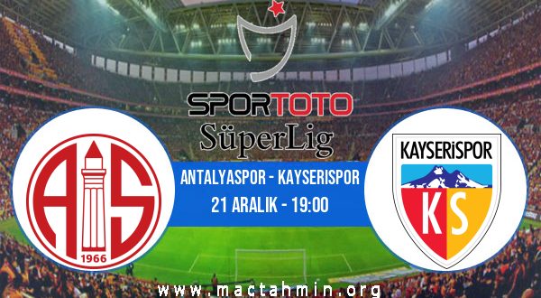 Antalyaspor - Kayserispor İddaa Analizi ve Tahmini 21 Aralık 2020