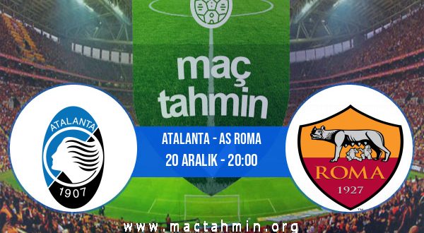 Atalanta - AS Roma İddaa Analizi ve Tahmini 20 Aralık 2020