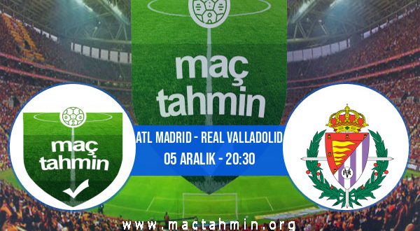 Atl Madrid - Real Valladolid İddaa Analizi ve Tahmini 05 Aralık 2020