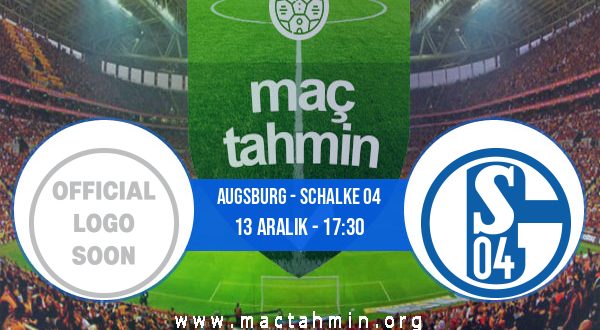 Augsburg - Schalke 04 İddaa Analizi ve Tahmini 13 Aralık 2020