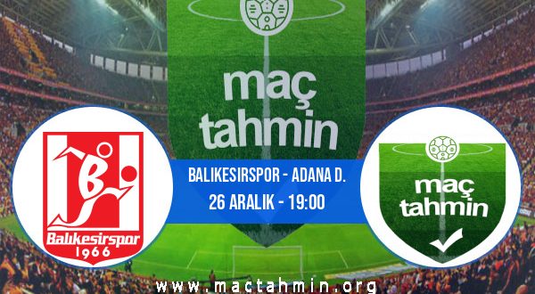 Balıkesirspor - Adana D. İddaa Analizi ve Tahmini 26 Aralık 2020