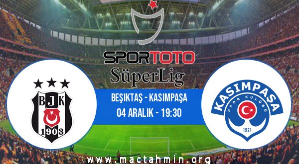 Beşiktaş - Kasımpaşa İddaa Analizi ve Tahmini 04 Aralık 2020