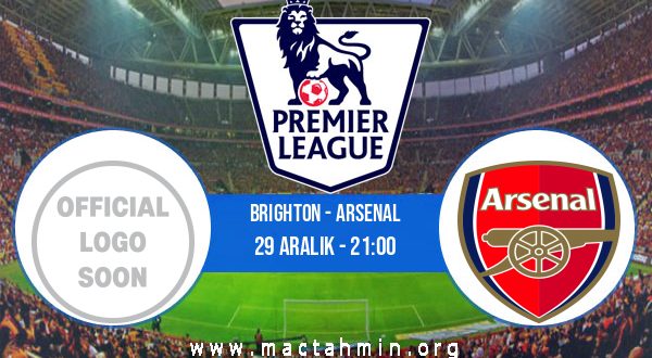 Brighton - Arsenal İddaa Analizi ve Tahmini 29 Aralık 2020
