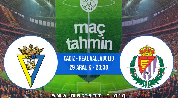 Cadiz - Real Valladolid İddaa Analizi ve Tahmini 29 Aralık 2020