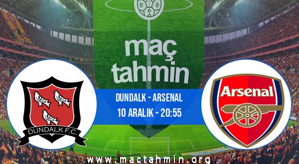 Dundalk - Arsenal İddaa Analizi ve Tahmini 10 Aralık 2020