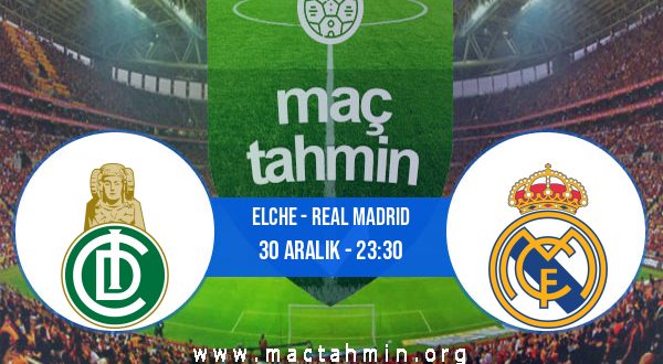 Elche - Real Madrid İddaa Analizi ve Tahmini 30 Aralık 2020