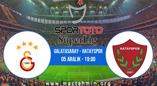 Galatasaray - Hatayspor İddaa Analizi ve Tahmini 05 Aralık 2020