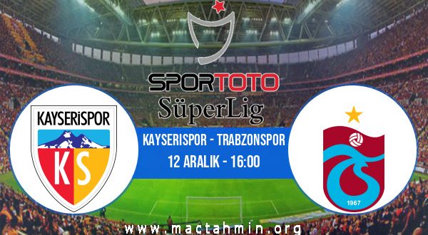 Kayserispor - Trabzonspor İddaa Analizi ve Tahmini 12 Aralık 2020