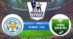 Leicester City - Manchester Utd İddaa Analizi ve Tahmini 26 Aralık 2020