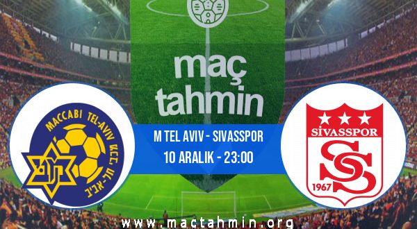 M Tel Aviv - Sivasspor İddaa Analizi ve Tahmini 10 Aralık 2020