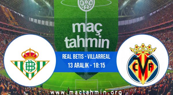 Real Betis - Villarreal İddaa Analizi ve Tahmini 13 Aralık 2020