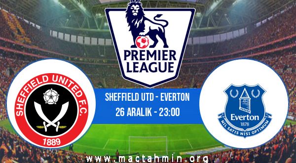 Sheffield Utd - Everton İddaa Analizi ve Tahmini 26 Aralık 2020