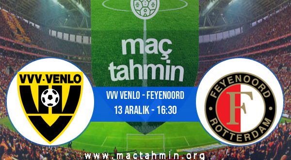 VVV Venlo - Feyenoord İddaa Analizi ve Tahmini 13 Aralık 2020