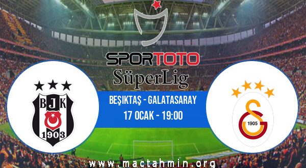Beşiktaş - Galatasaray İddaa Analizi ve Tahmini 17 Ocak 2021