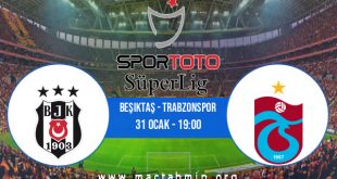 Beşiktaş - Trabzonspor İddaa Analizi ve Tahmini 31 Ocak 2021