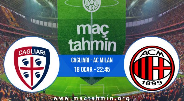 Cagliari - AC Milan İddaa Analizi ve Tahmini 18 Ocak 2021