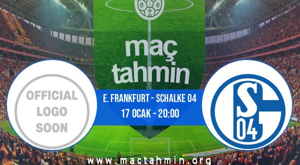 E. Frankfurt - Schalke 04 İddaa Analizi ve Tahmini 17 Ocak 2021